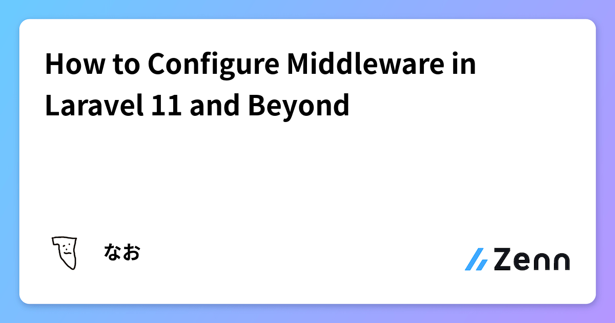 How to Configure Middleware in Laravel 11 and Beyond