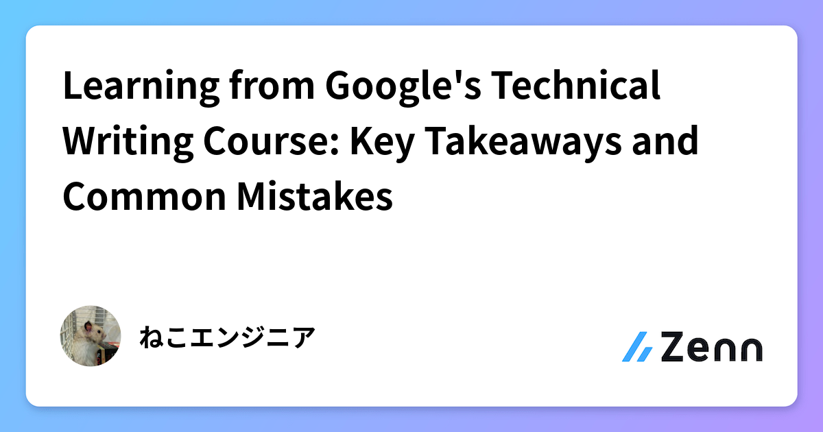Learning from Google's Technical Writing Course: Key Takeaways and ...
