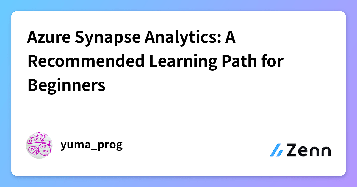Azure Synapse Analytics: A Recommended Learning Path for Beginners