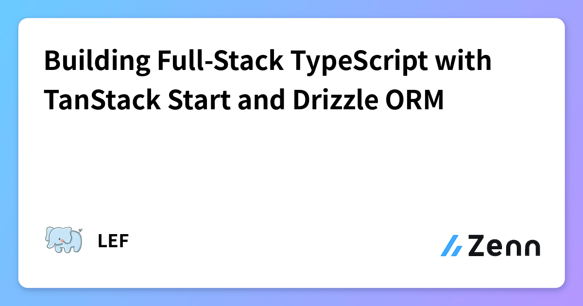 Building Full-Stack TypeScript with TanStack Start and Drizzle ORM