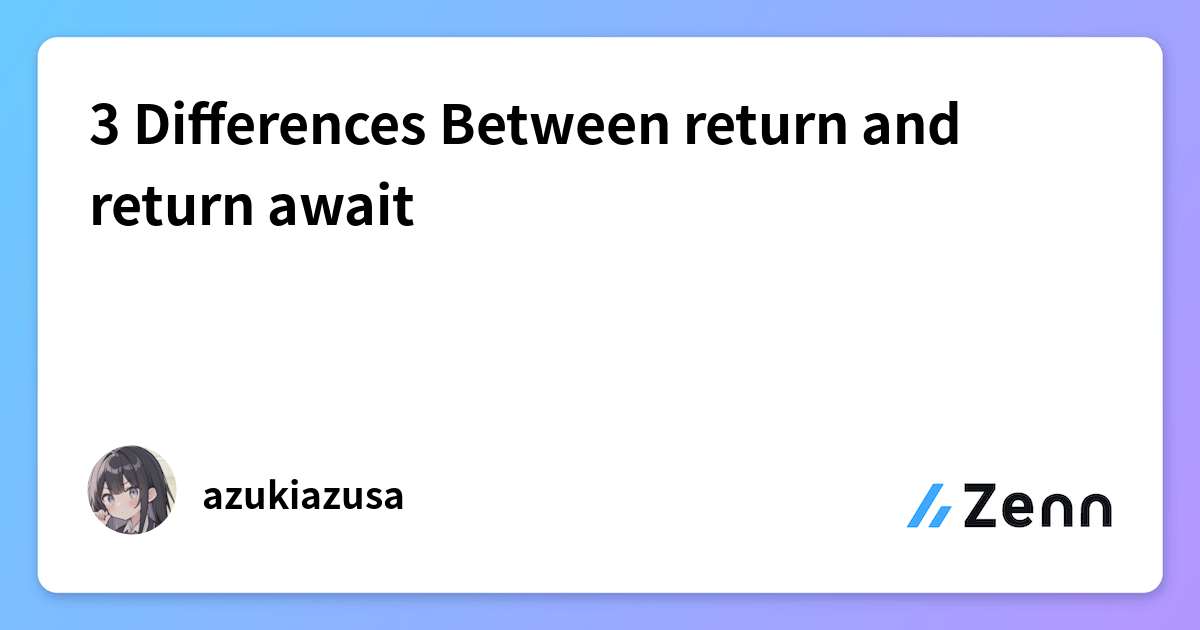 3 Differences Between return and return await
