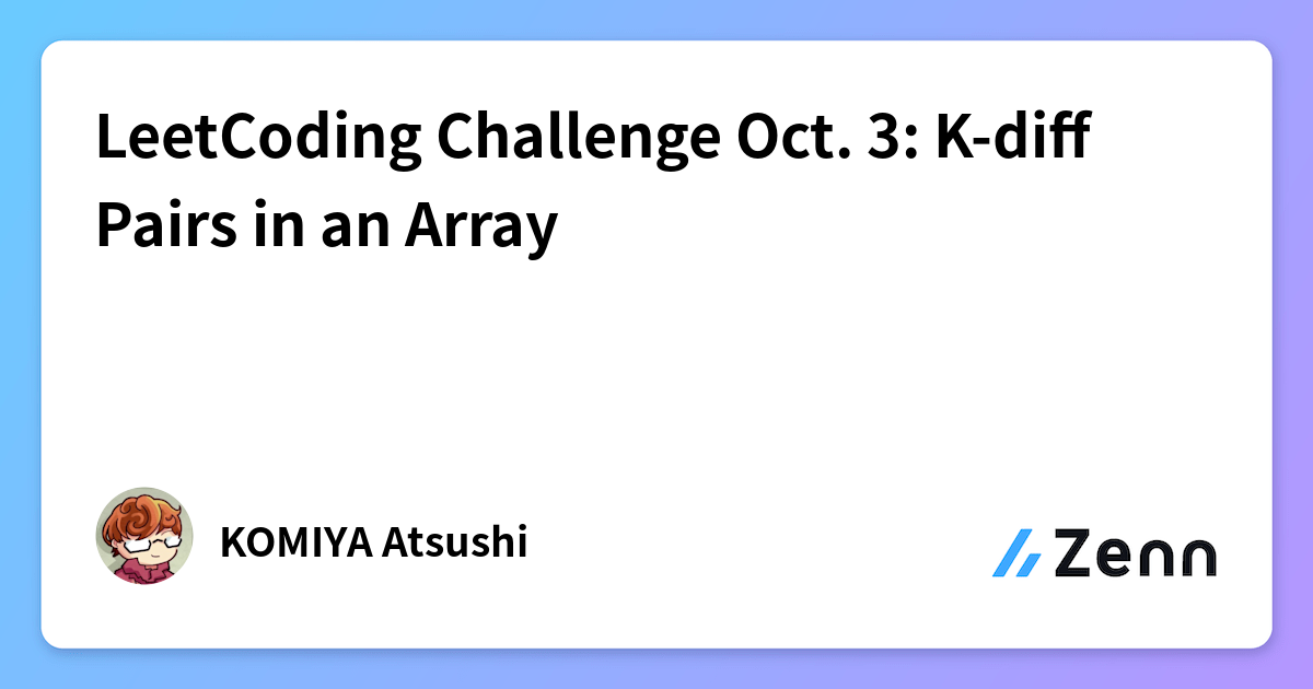 LeetCoding Challenge Oct. 3: K-diff Pairs in an Array