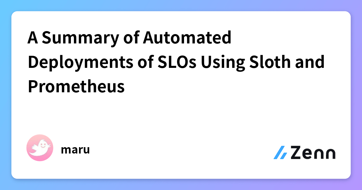 A Summary of Automated Deployments of SLOs Using Sloth and Prometheus
