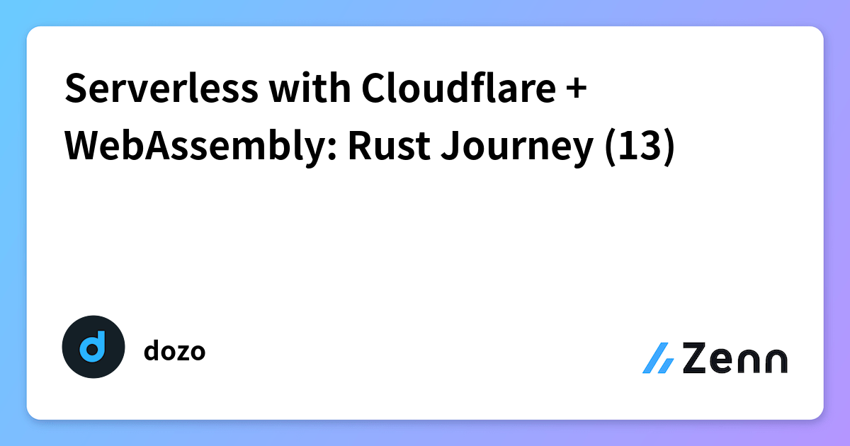 Serverless with Cloudflare + WebAssembly: Rust Journey (13)