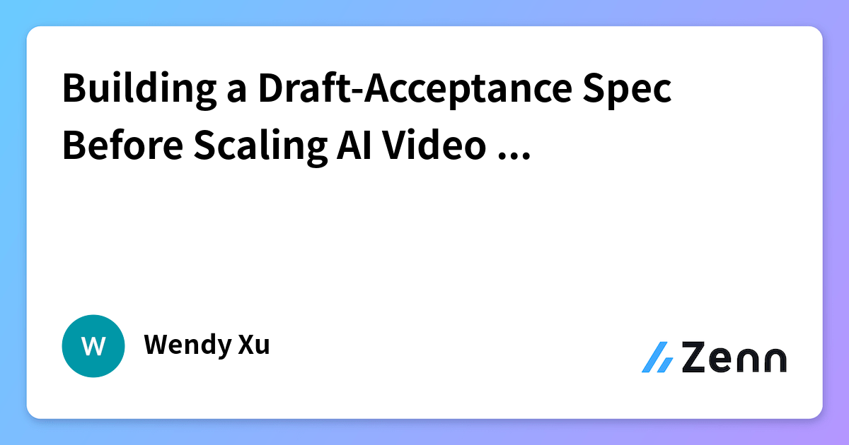 Building a Draft-Acceptance Spec Before Scaling AI Video Generation