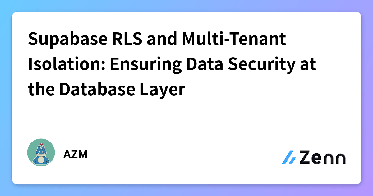 Supabase Rls Policy Supabase RLS and Multi-Tenant Isolation: Ensuring Data Security at the ...