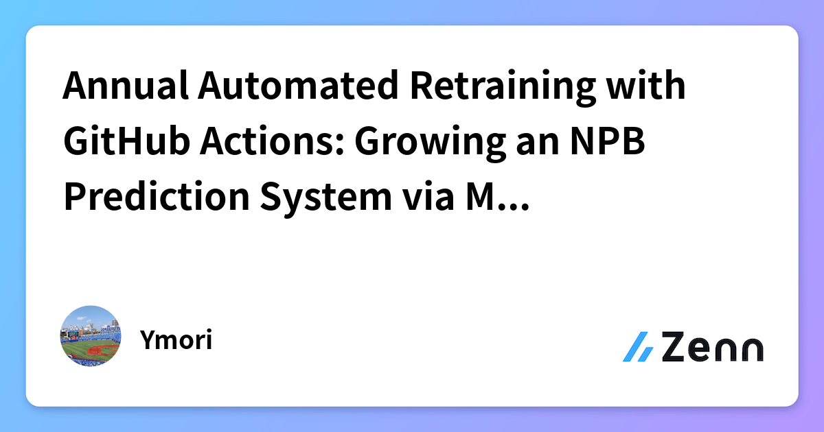 Annual Automated Retraining with GitHub Actions: Growing an NPB ...