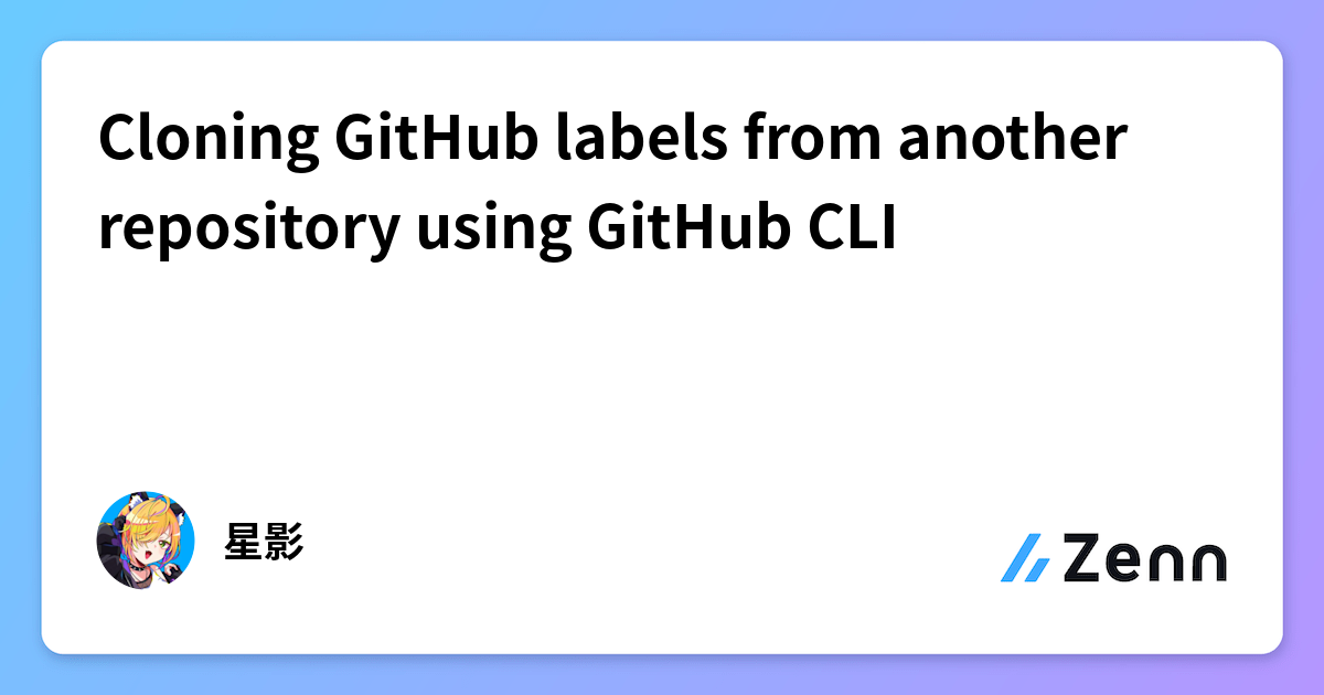 Cloning GitHub labels from another repository using GitHub CLI