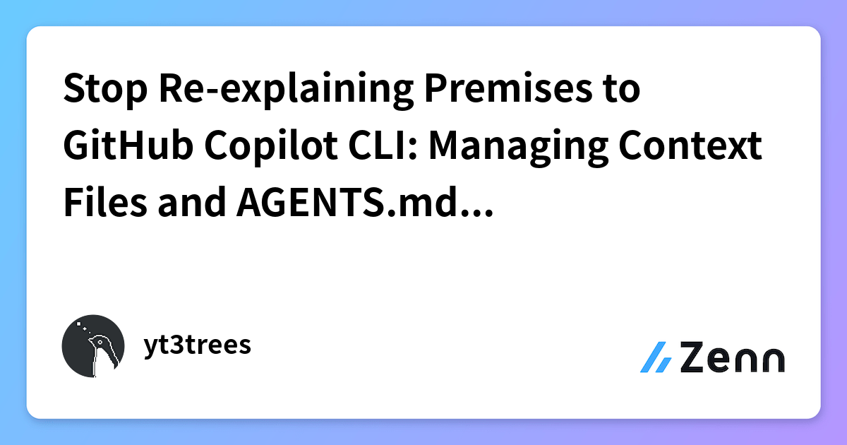 Stop Re-explaining Premises to GitHub Copilot CLI: Managing Context ...