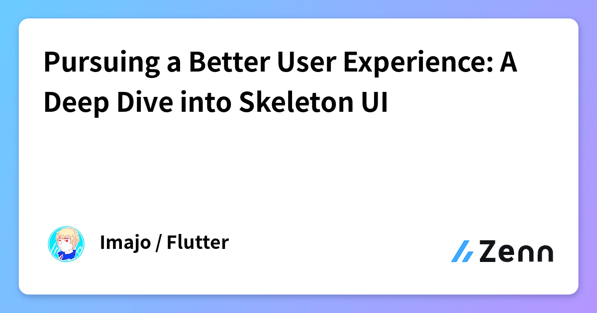 Pursuing a Better User Experience: A Deep Dive into Skeleton UI
