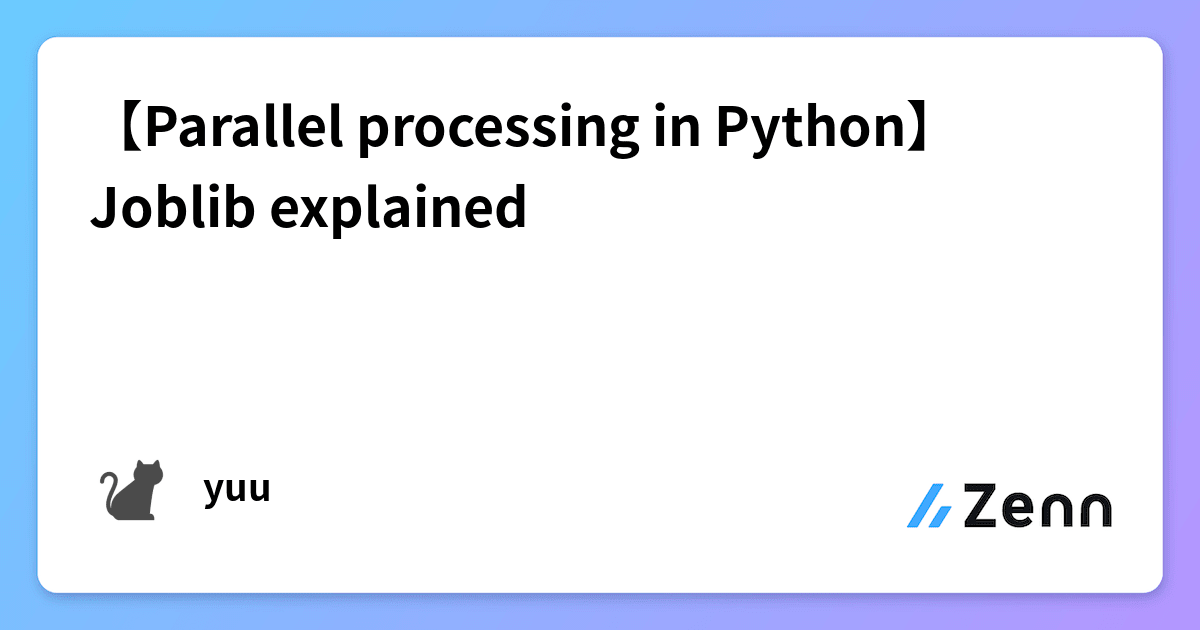 【Parallel processing in Python】Joblib explained