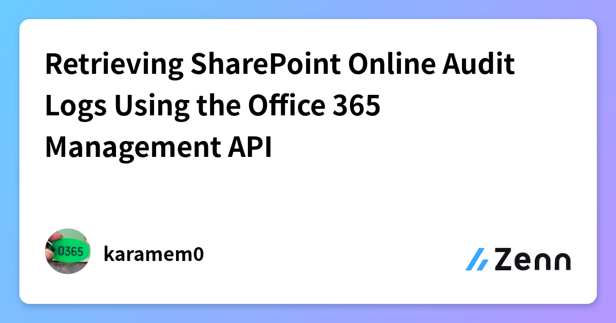 Retrieving SharePoint Online Audit Logs Using the Office 365 Management API
