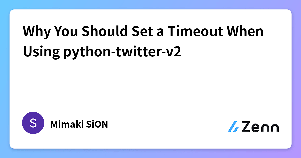 Why You Should Set a Timeout When Using python-twitter-v2