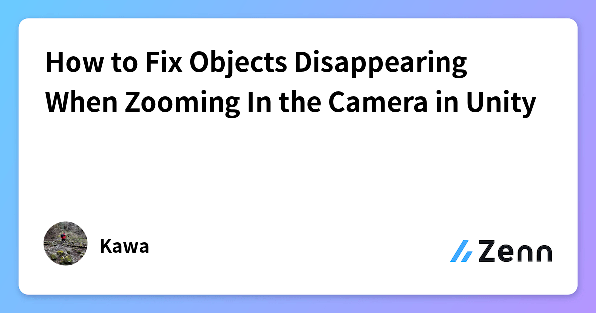 How to Fix Objects Disappearing When Zooming In the Camera in Unity