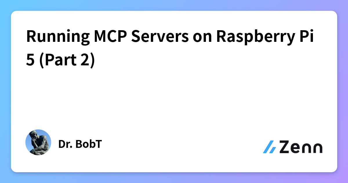 Running MCP Servers on Raspberry Pi 5 (Part 2)