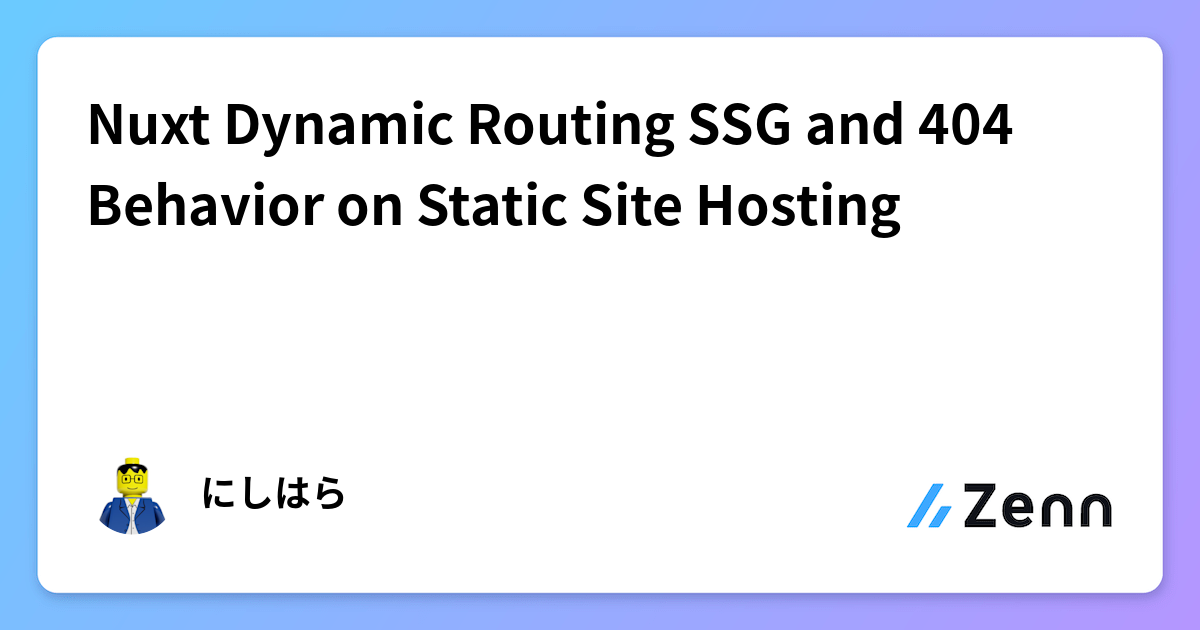 Nuxt Dynamic Routing SSG and 404 Behavior on Static Site Hosting