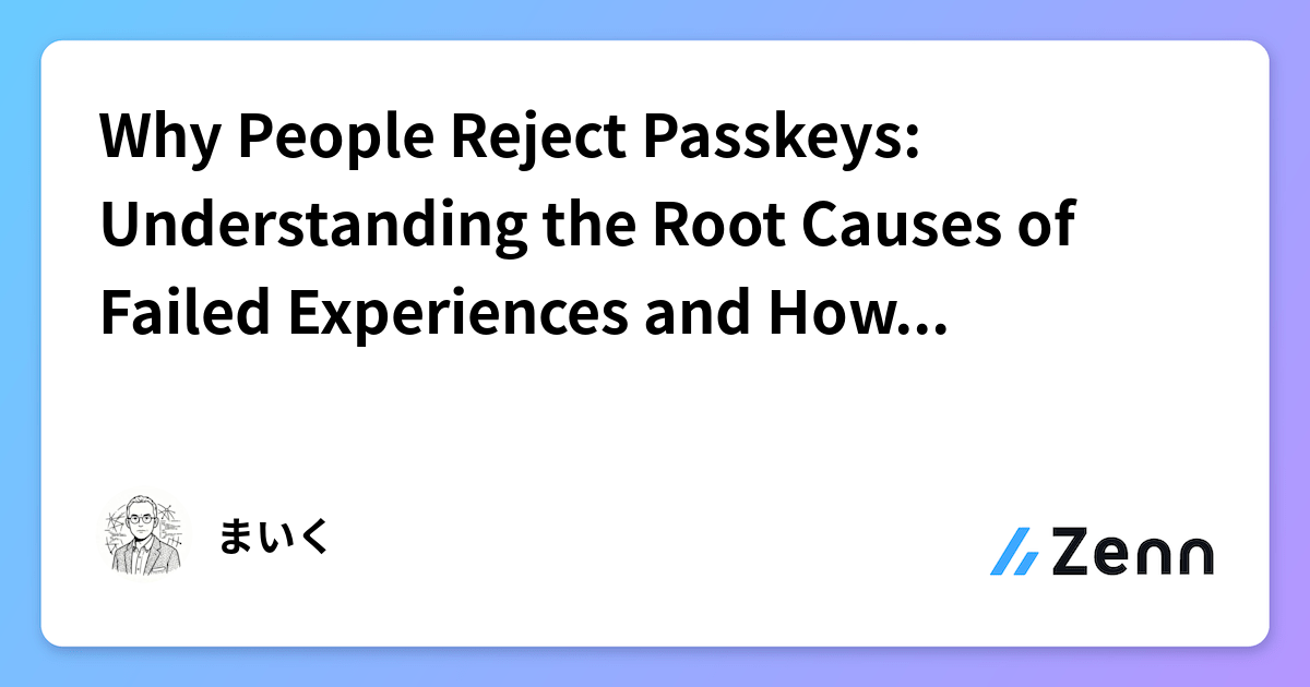 Why People Reject Passkeys: Understanding the Root Causes of Failed ...