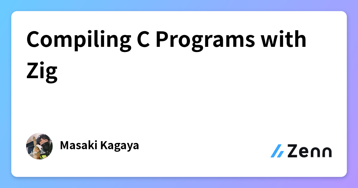 Compiling C Programs with Zig