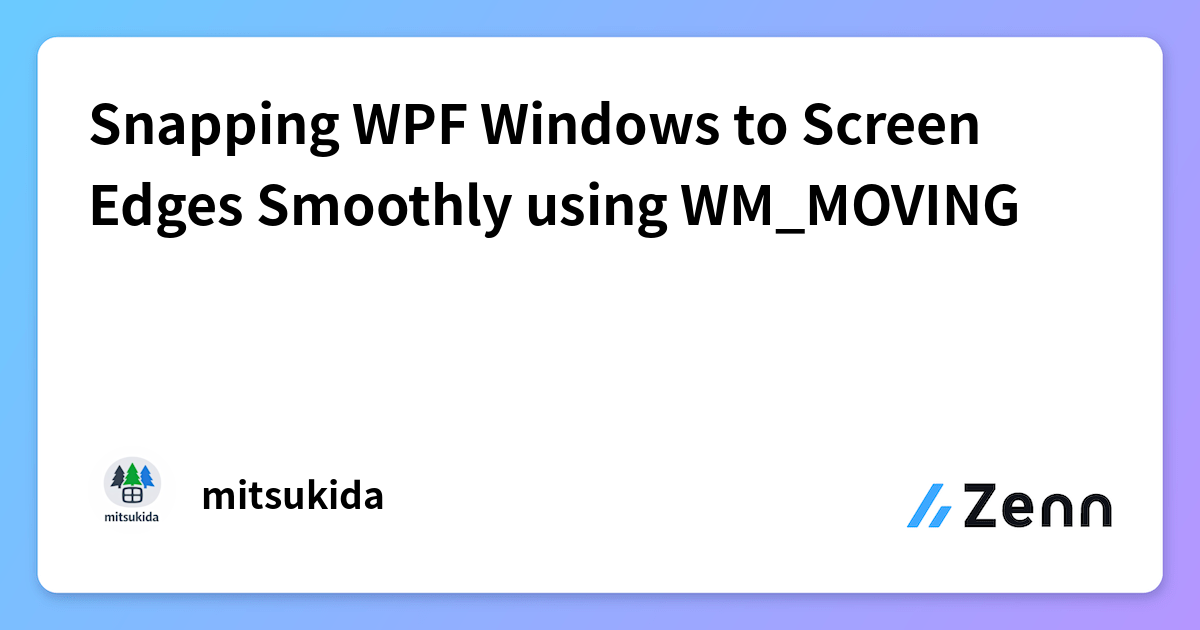 Snapping WPF Windows to Screen Edges Smoothly using WM_MOVING