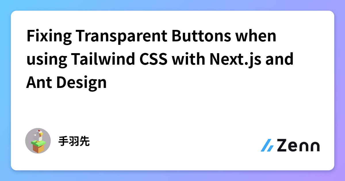 Tailwind Css Transparency Fixing Transparent Buttons when using Tailwind CSS with Next.js and Ant ...