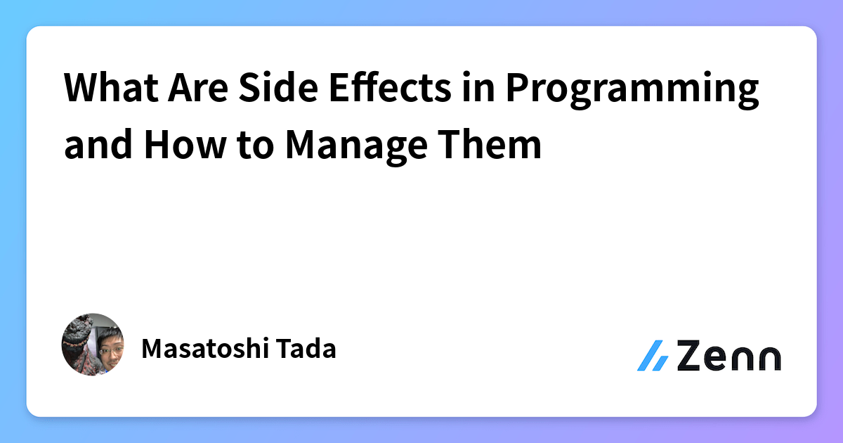 What Are Side Effects in Programming and How to Manage Them