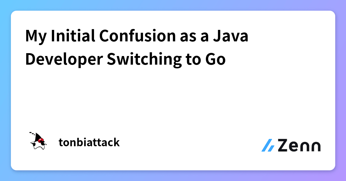 My Initial Confusion as a Java Developer Switching to Go