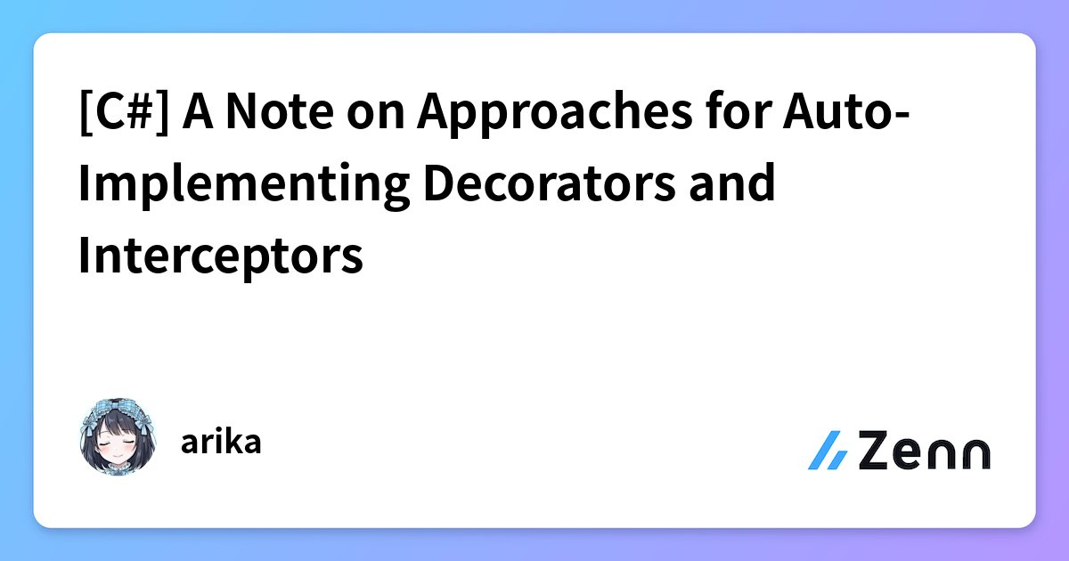 [C#] A Note on Approaches for Auto-Implementing Decorators and Interceptors