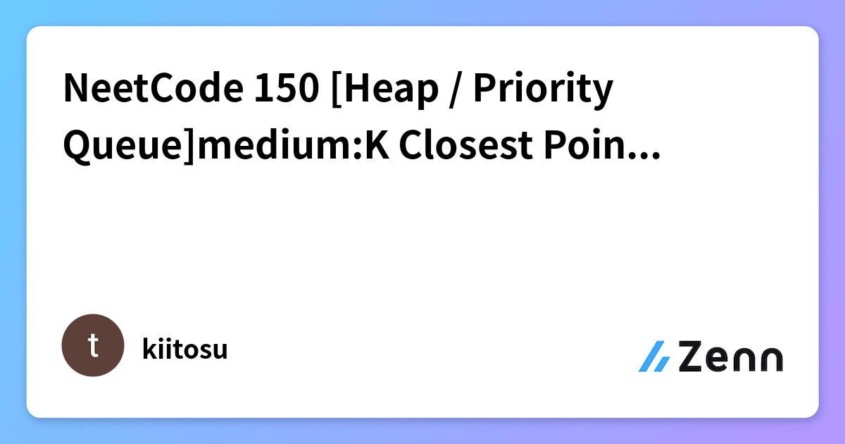 NeetCode 150 [Heap / Priority Queue]medium:K Closest Points to Origin