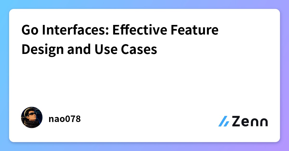 Go Interfaces: Effective Feature Design and Use Cases