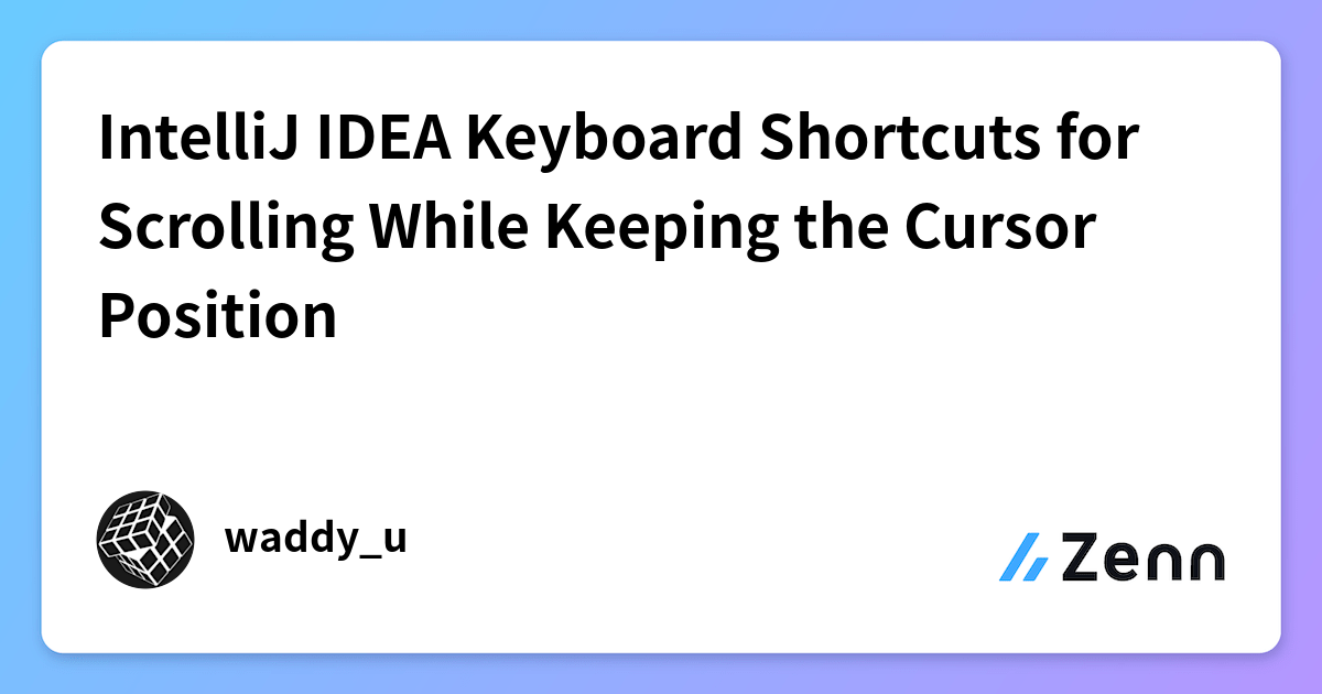 IntelliJ IDEA Keyboard Shortcuts for Scrolling While Keeping the Cursor ...