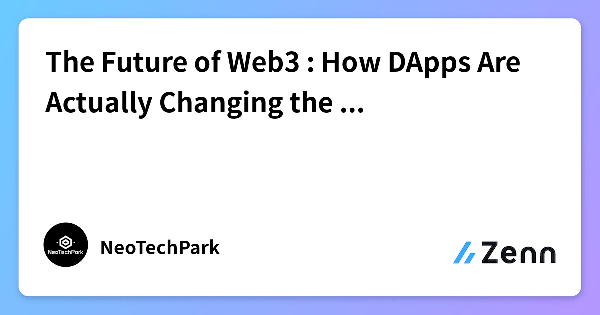 The Future of Web3 : How DApps Are Actually Changing the Internet