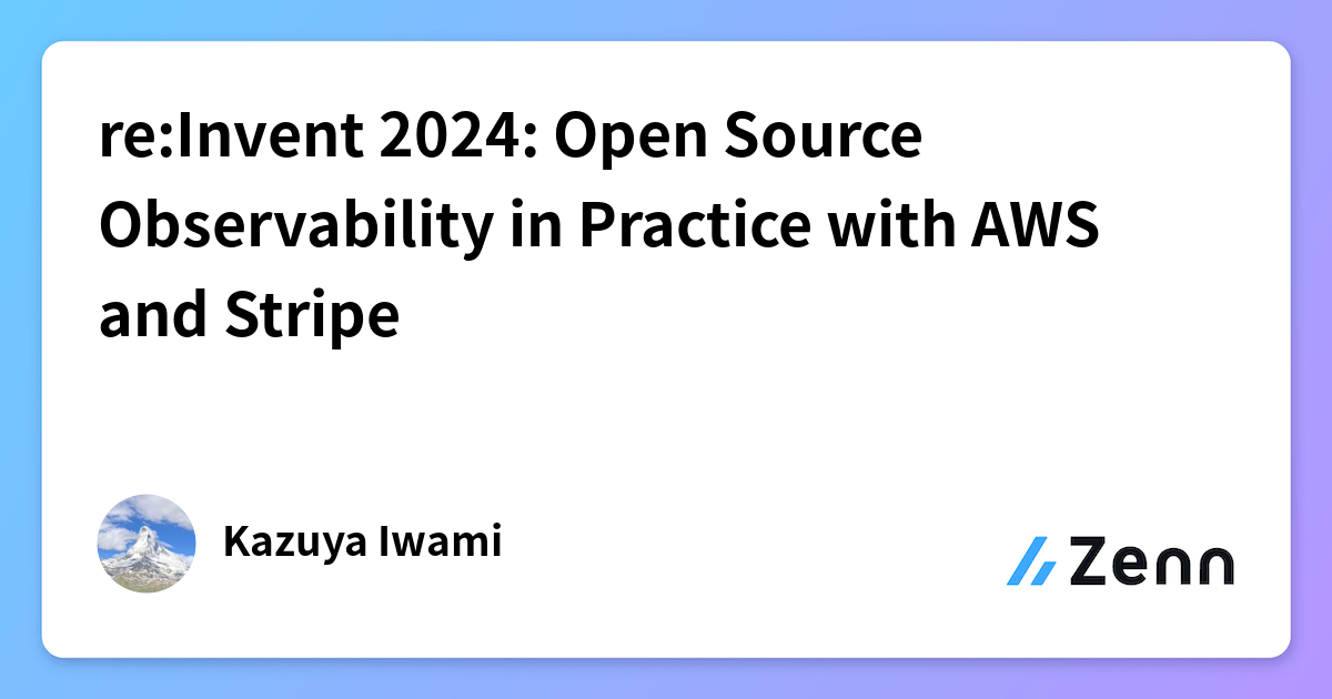 re:Invent 2024: Open Source Observability in Practice with AWS and Stripe