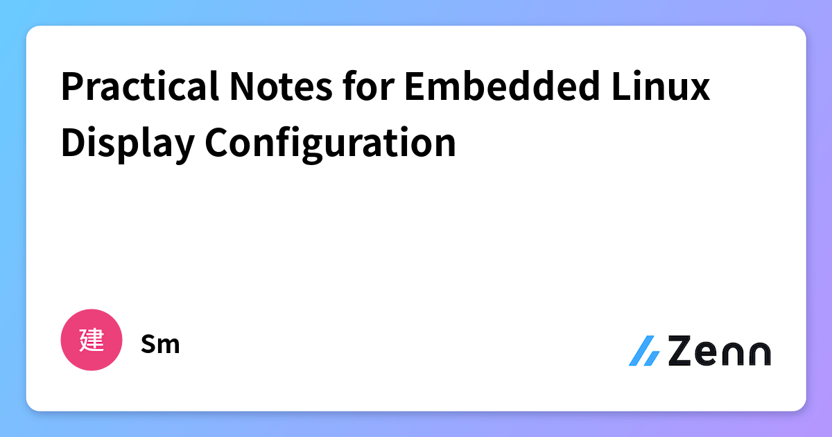 Practical Notes for Embedded Linux Display Configuration