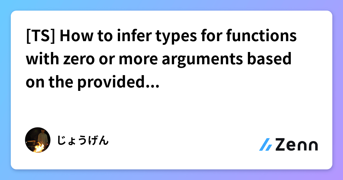 [TS] How to infer types for functions with zero or more arguments based ...