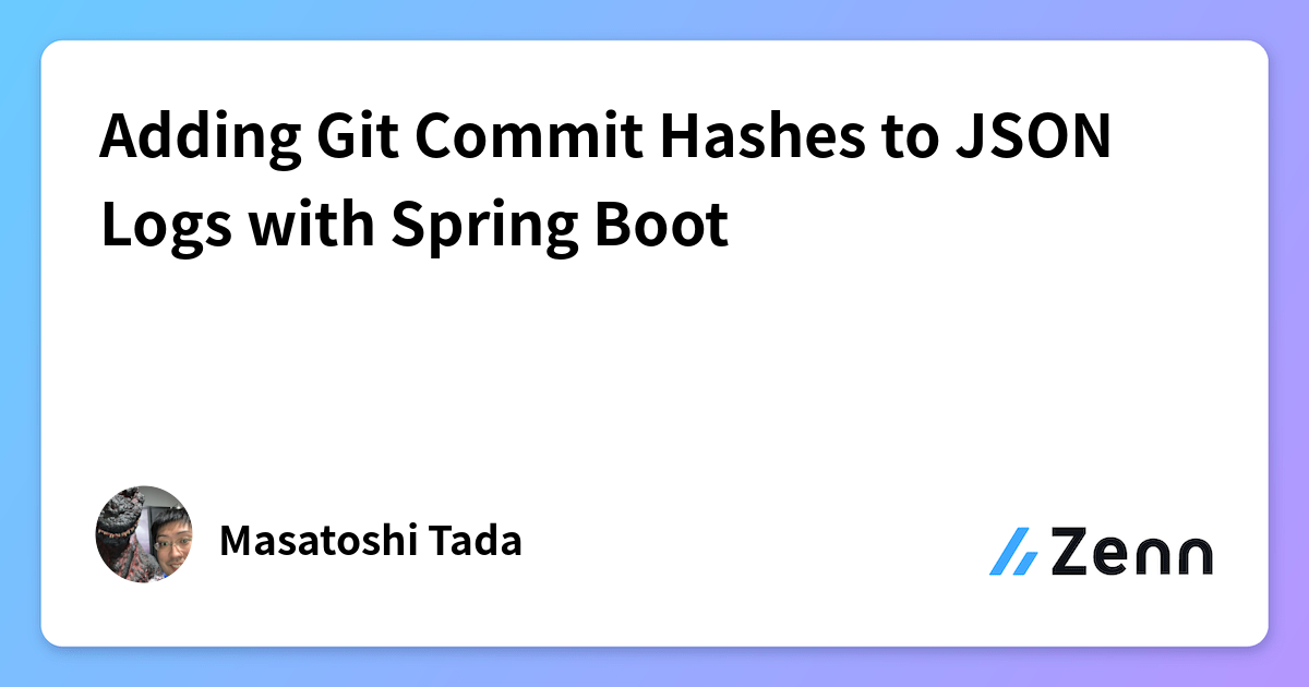 Adding Git Commit Hashes to JSON Logs with Spring Boot