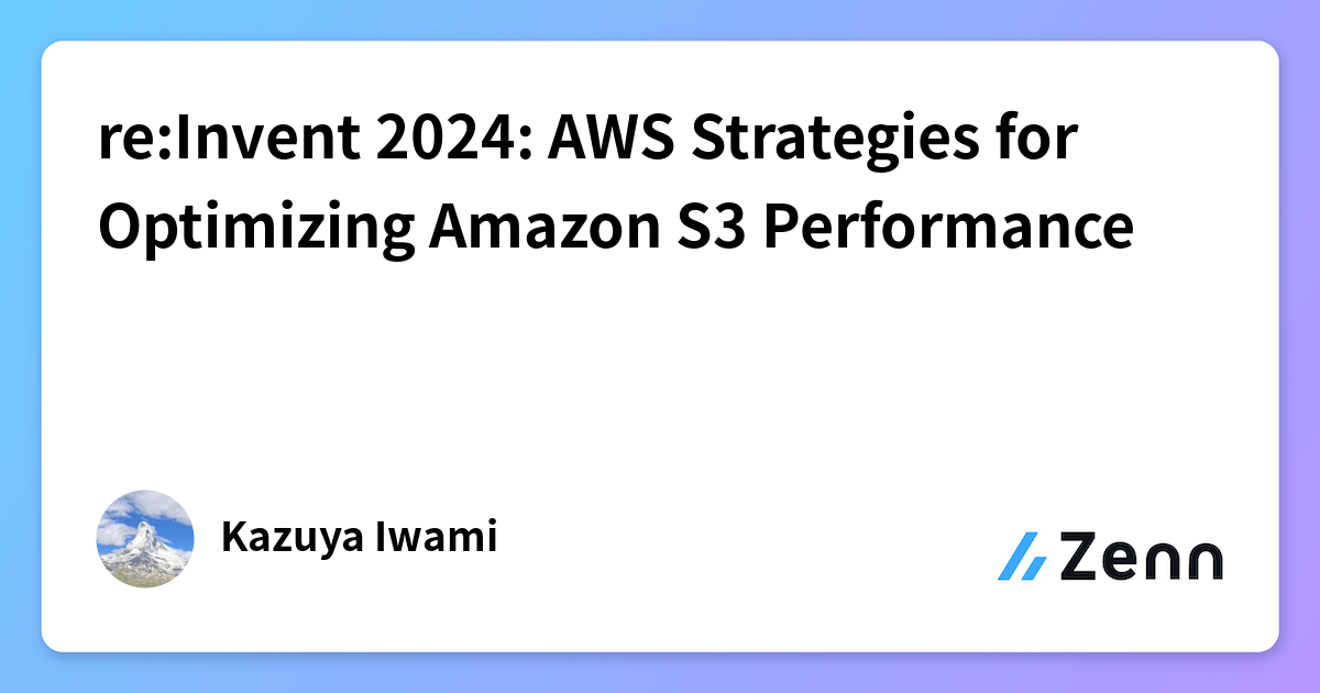 re:Invent 2024: AWS Strategies for Optimizing Amazon S3 Performance