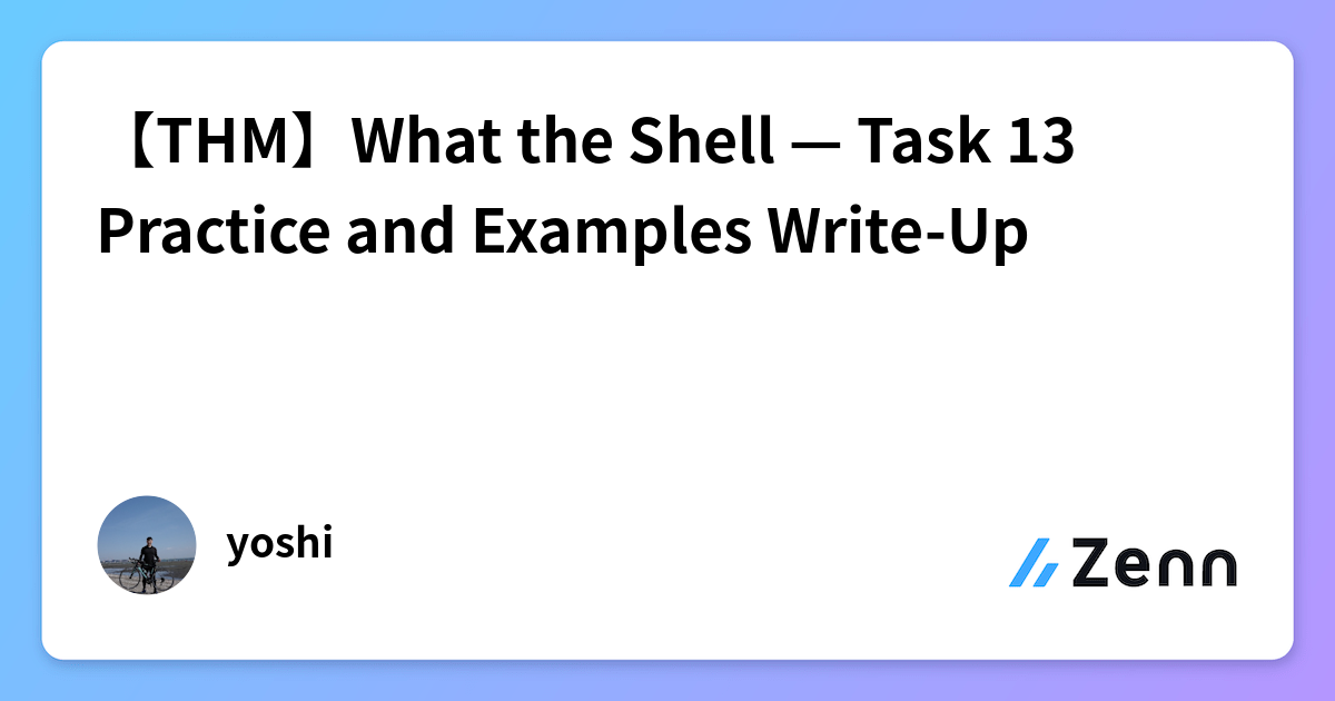 13 Example 【THM】What the Shell — Task 13 Practice and Examples Write-Up
