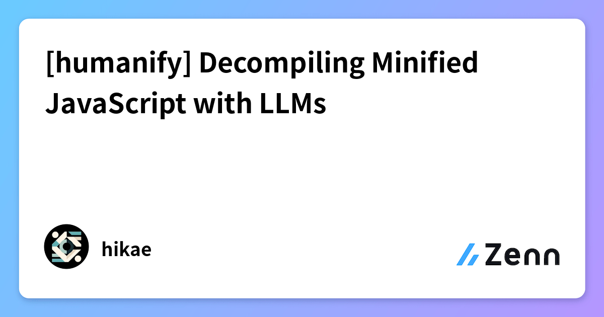 [humanify] Decompiling Minified JavaScript with LLMs