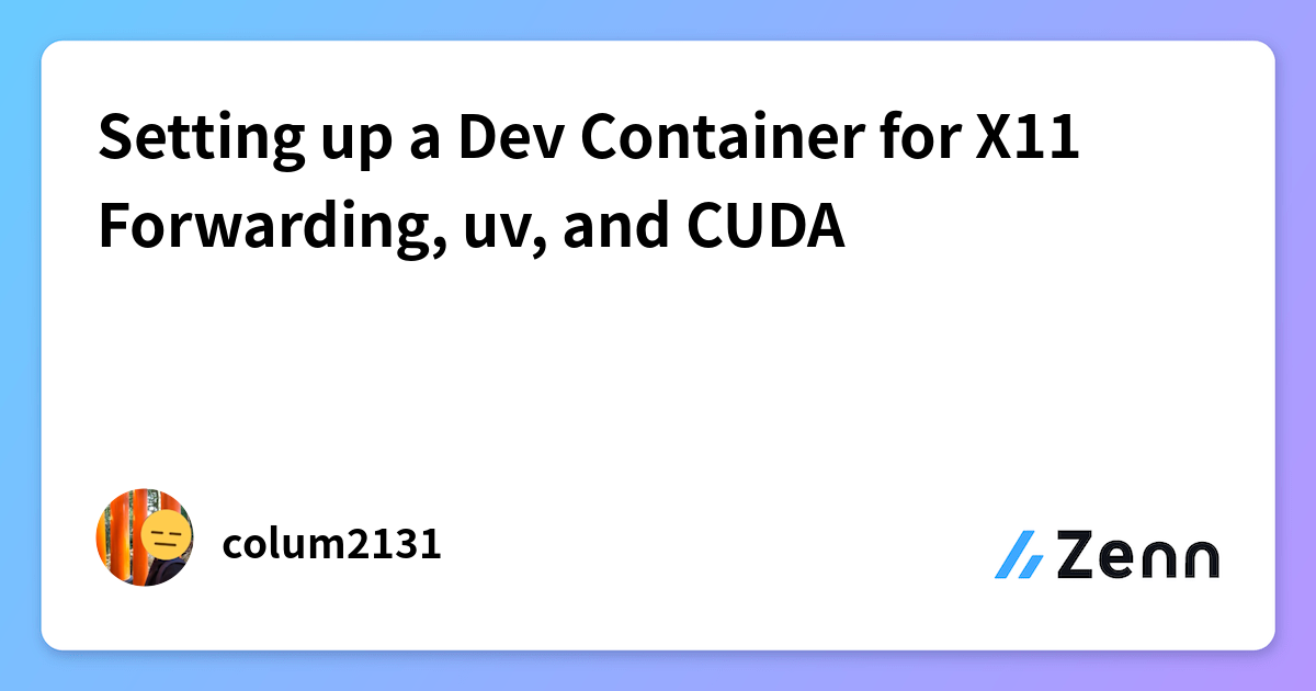 Setting up a Dev Container for X11 Forwarding, uv, and CUDA