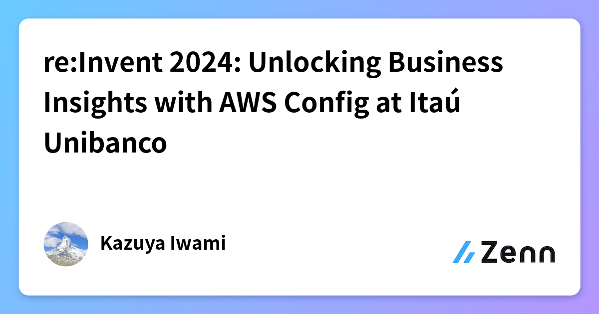 re:Invent 2024: Unlocking Business Insights with AWS Config at Itaú ...