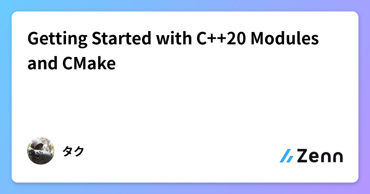 Getting Started with C++20 Modules and CMake