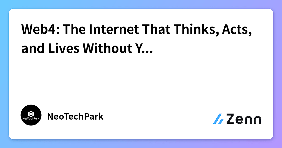 Web4: The Internet That Thinks, Acts, and Lives Without You. Are You R