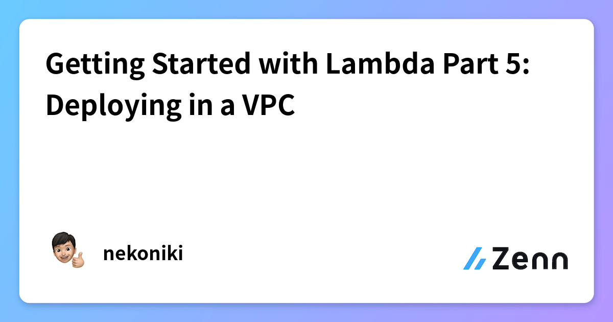 Getting Started with Lambda Part 5: Deploying in a VPC