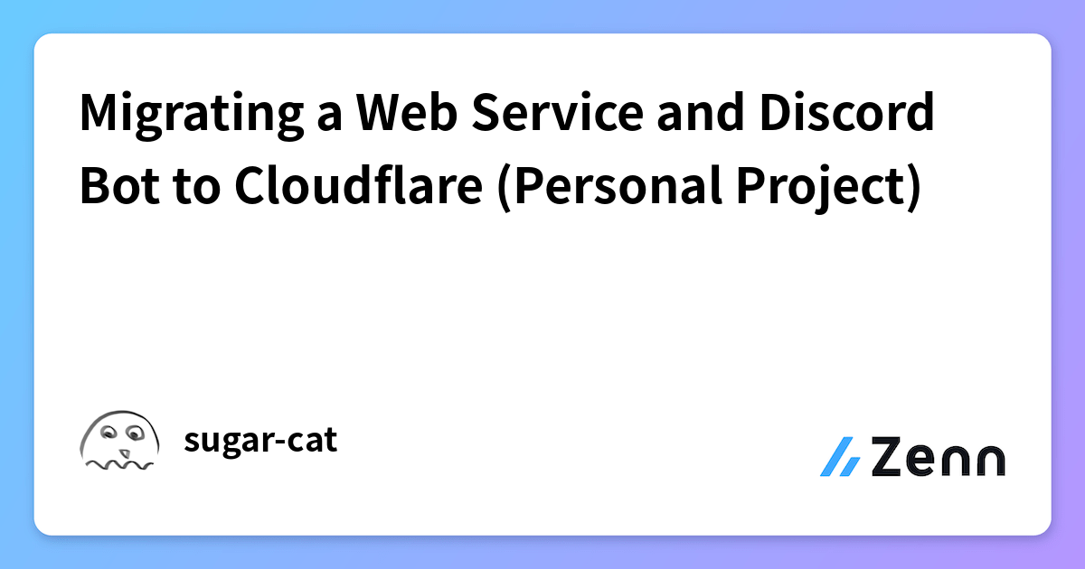 Migrating a Web Service and Discord Bot to Cloudflare (Personal Project)