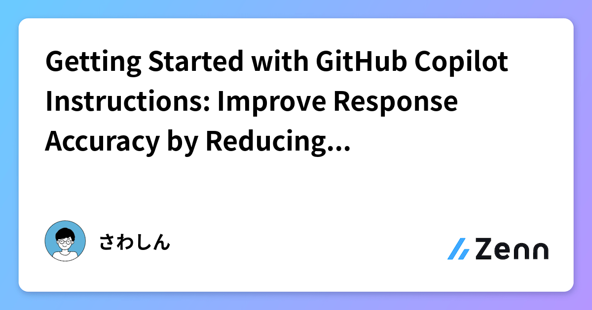 Getting Started with GitHub Copilot Instructions: Improve Response ...