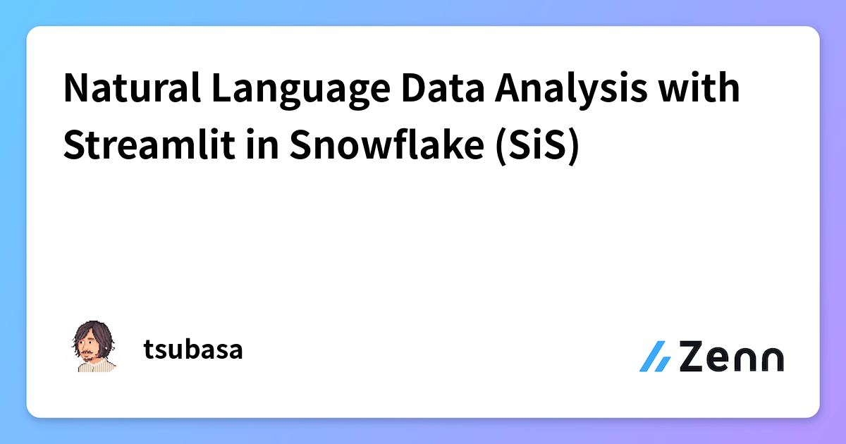 Snowflake Natural Language To Sql Natural Language Data Analysis with Streamlit in Snowflake (SiS)