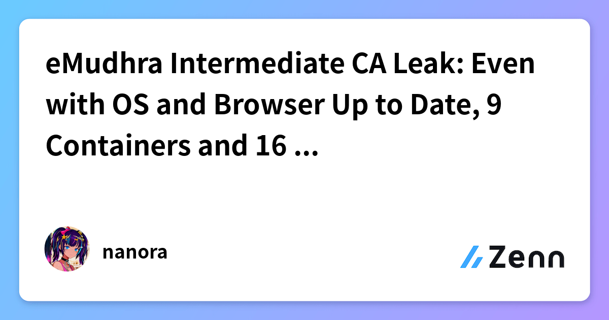 eMudhra Intermediate CA Leak: Even with OS and Browser Up to Date, 9 ...