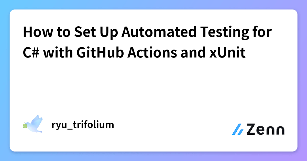 How to Set Up Automated Testing for C# with GitHub Actions and xUnit