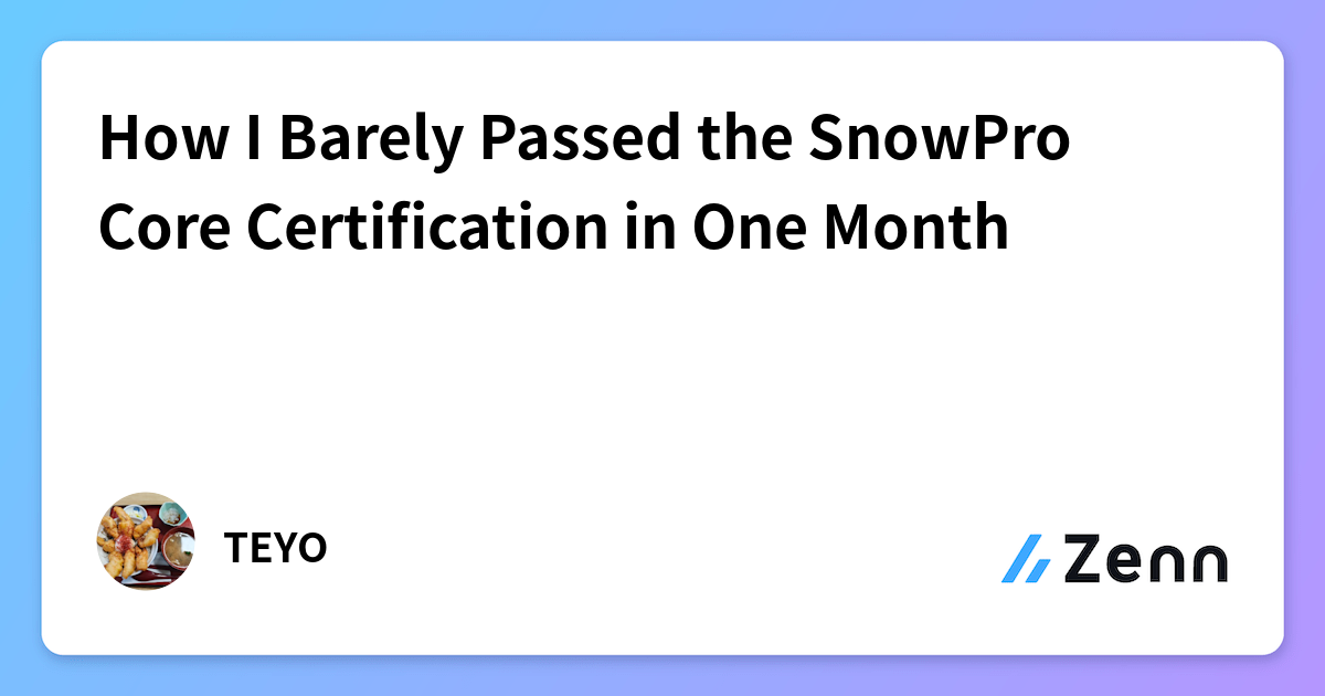 How I Barely Passed the SnowPro Core Certification in One Month