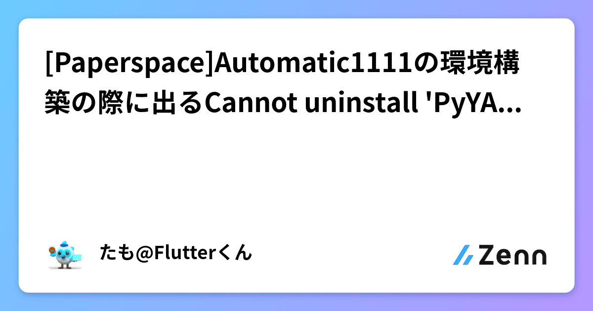  Paperspace Automatic1111 Cannot Uninstall PyYAML 